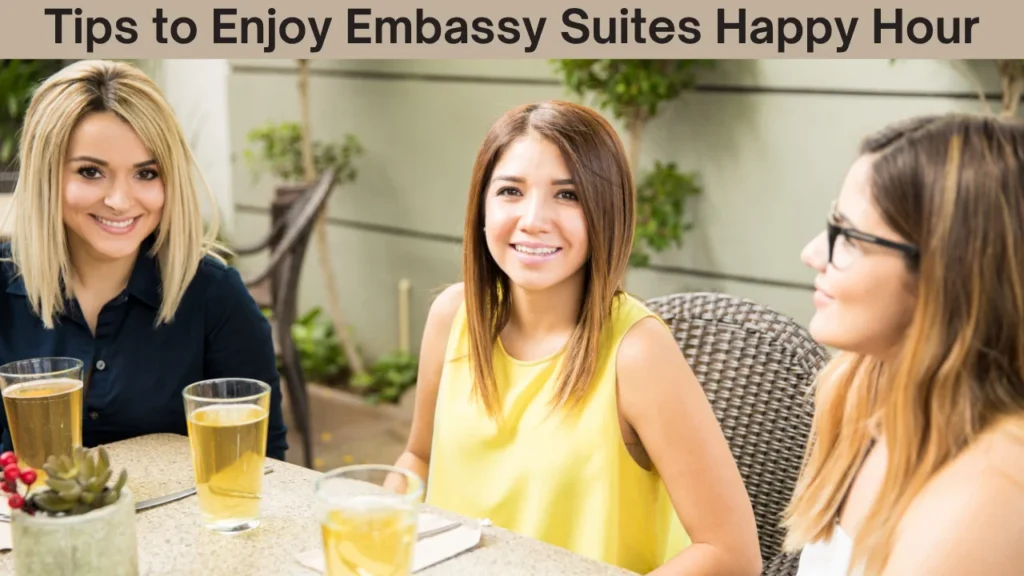 Tips to Enjoy Embassy Suites Happy Hour