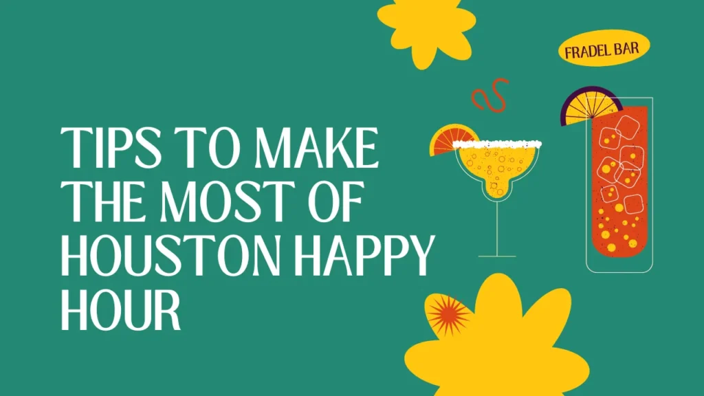Tips to Make the Most of Houston Happy Hour
