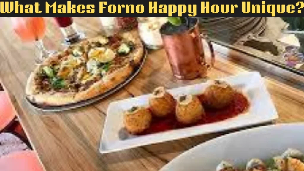 What Makes Forno Happy Hour Unique?
