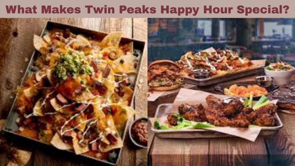 What Makes Twin Peaks Happy Hour Special?