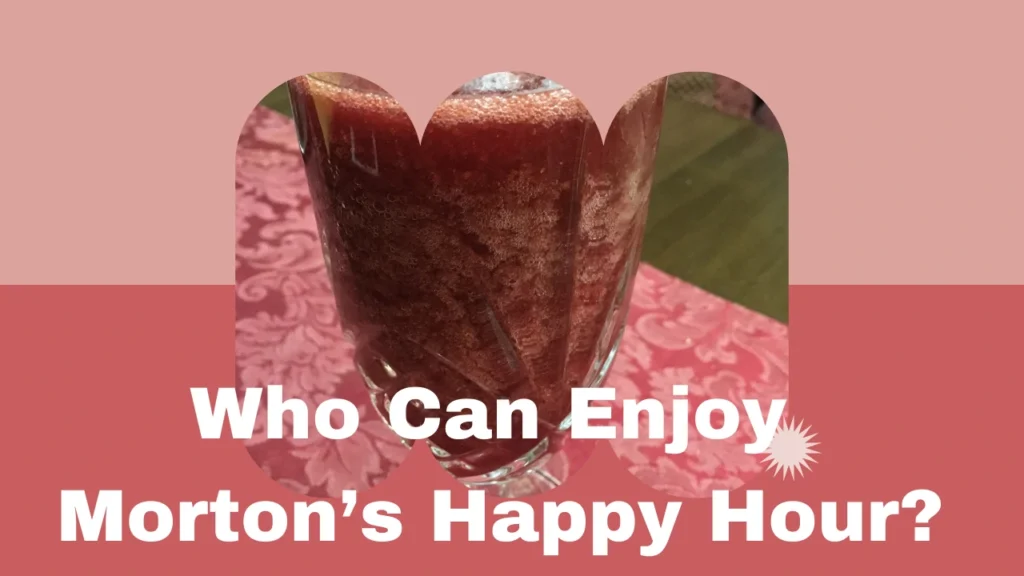 Who Can Enjoy Morton’s Happy Hour?