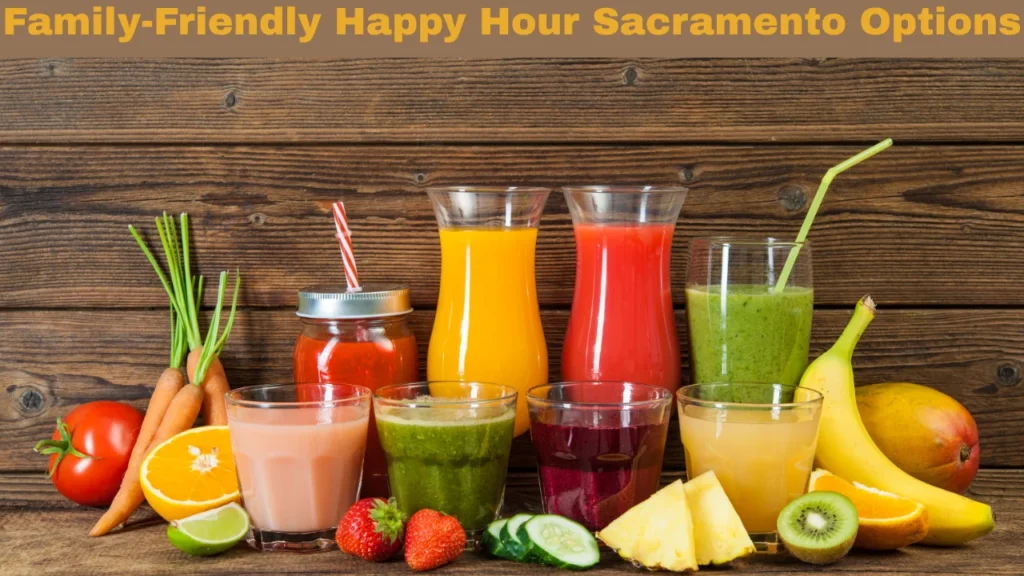 Family-Friendly Happy Hour Sacramento Options
