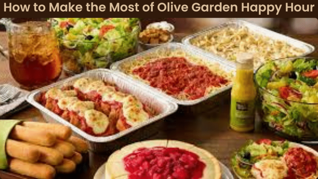 How to Make the Most of Olive Garden Happy Hour