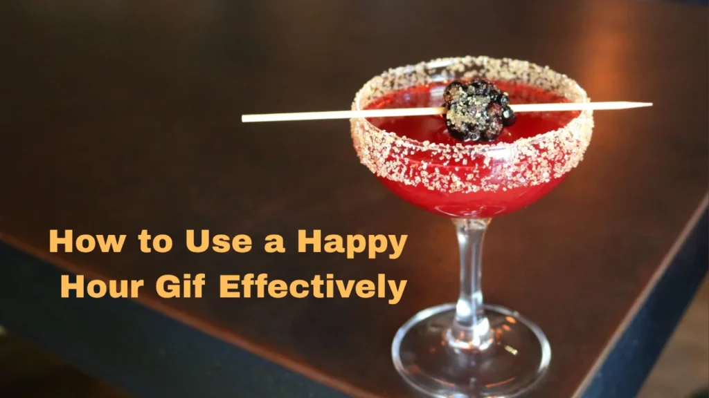 How to Use a Happy Hour Gif Effectively