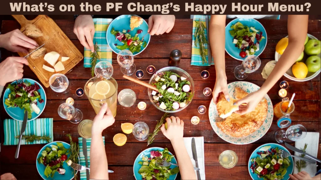 What’s on the PF Chang’s Happy Hour Menu?