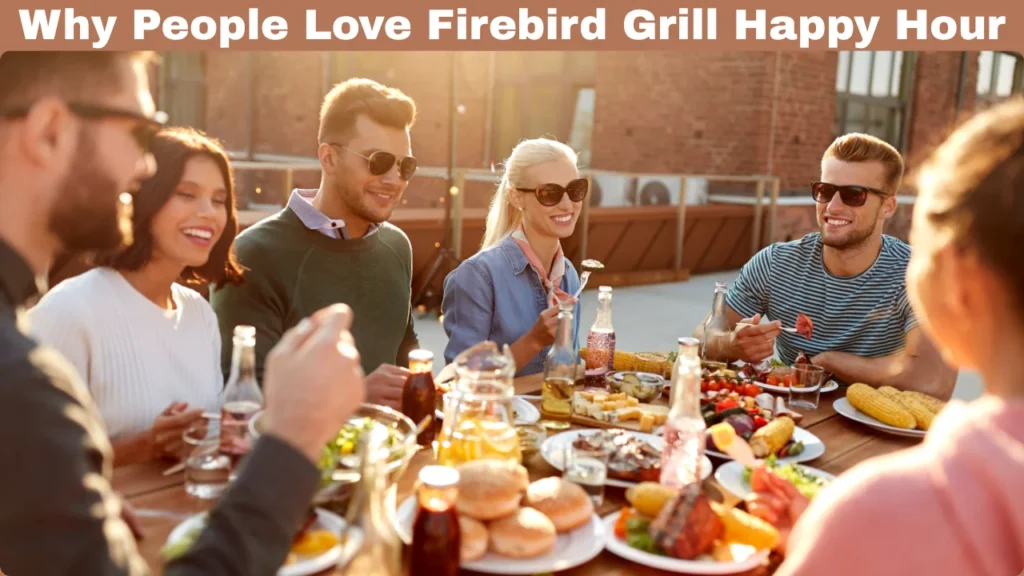 Why People Love Firebird Grill Happy Hour
