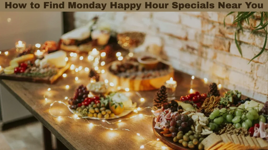 How to Find Monday Happy Hour Specials Near You