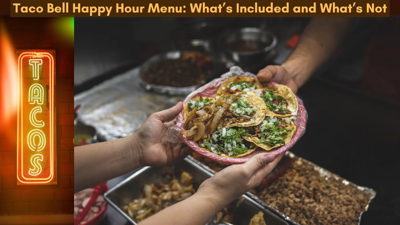 Taco Bell Happy Hour Menu: What’s Included and What’s Not