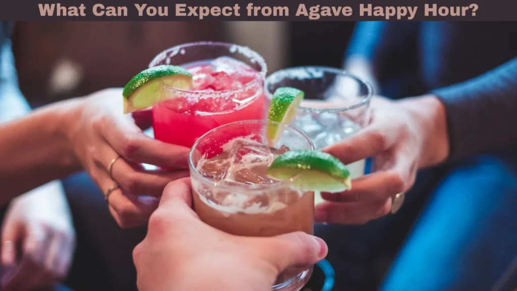 What Can You Expect from Agave Happy Hour?