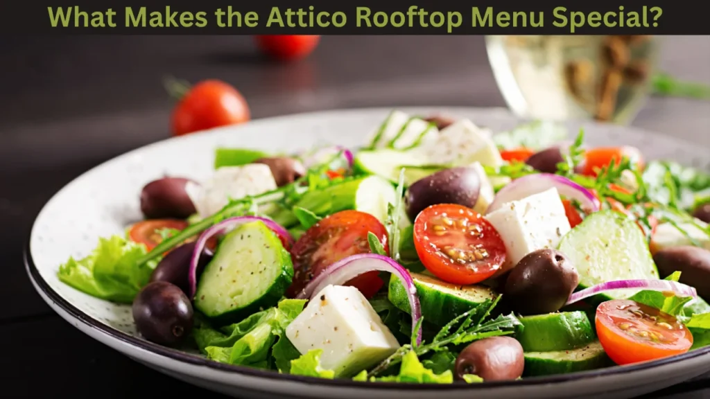 What Makes the Attico Rooftop Menu Special?