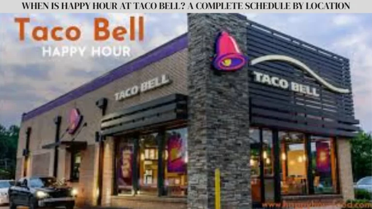 When Is Happy Hour at Taco Bell? A Complete Schedule by Location