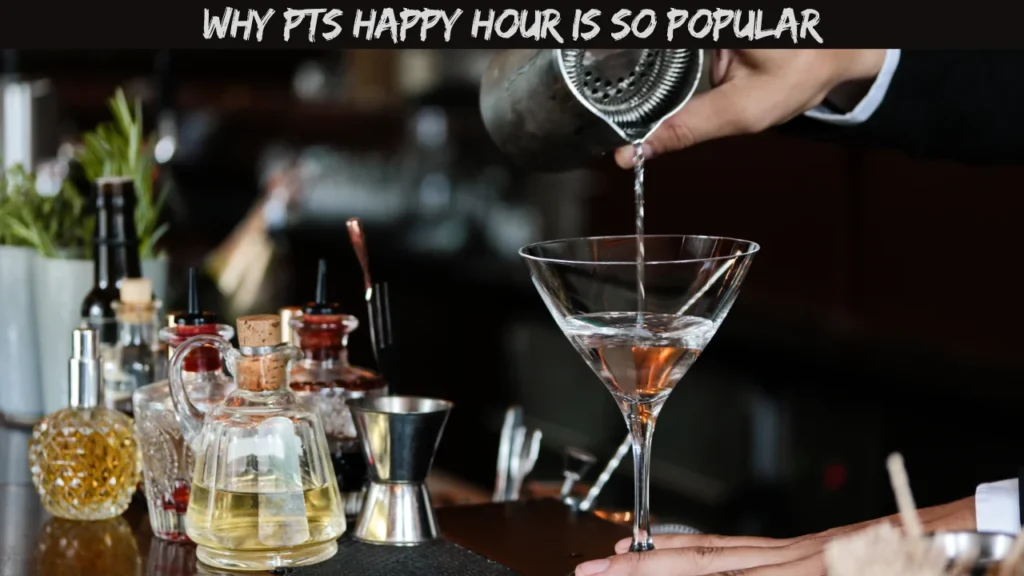 Why PTs Happy Hour is So Popular