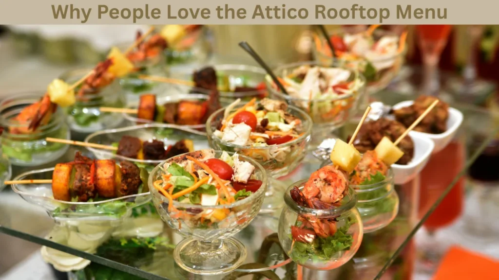 Why People Love the Attico Rooftop Menu