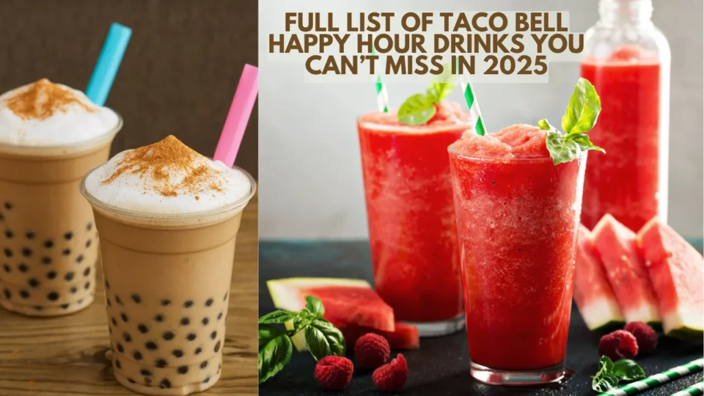 Full List of Taco Bell Happy Hour Drinks You Can’t Miss in 2025