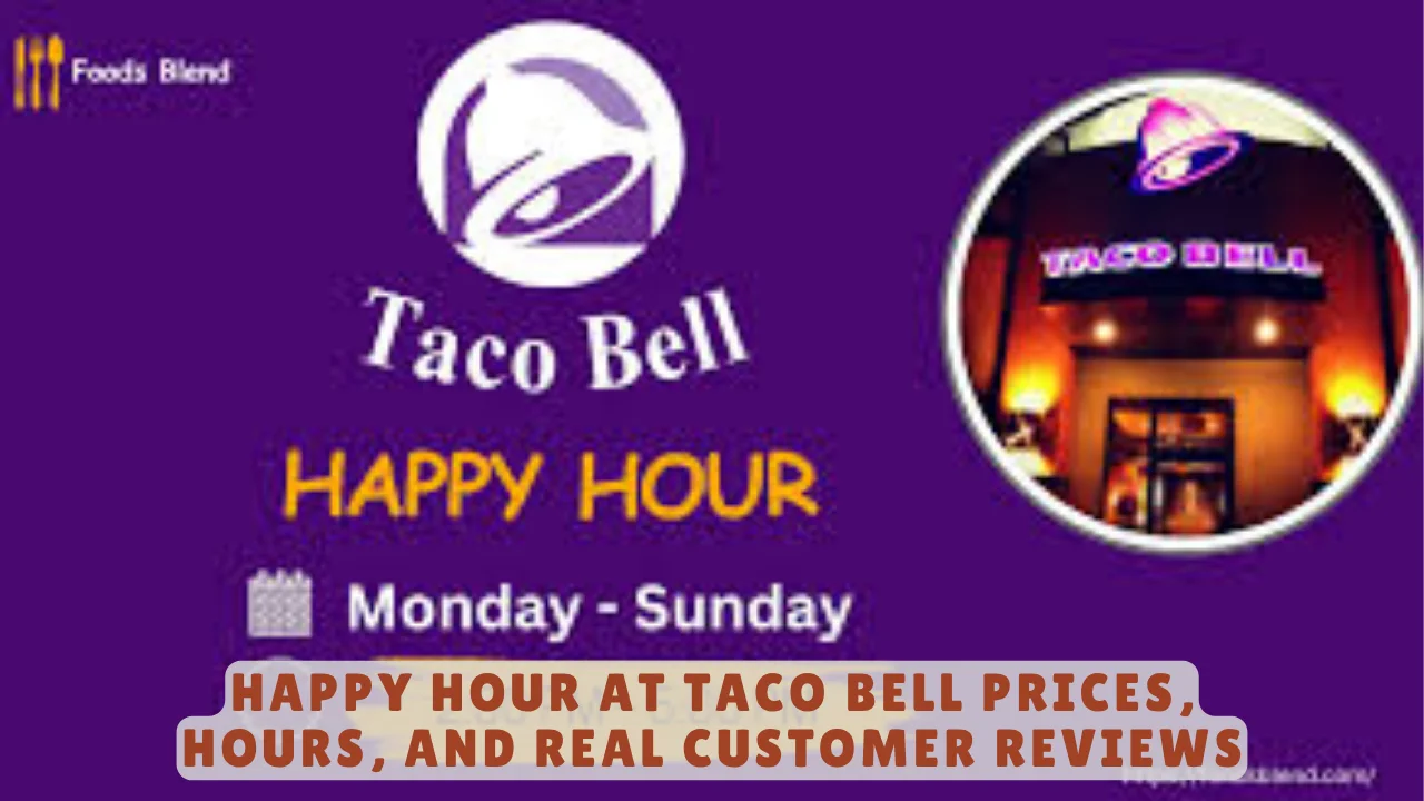 Happy Hour at Taco Bell Prices, Hours, and Real Customer Reviews