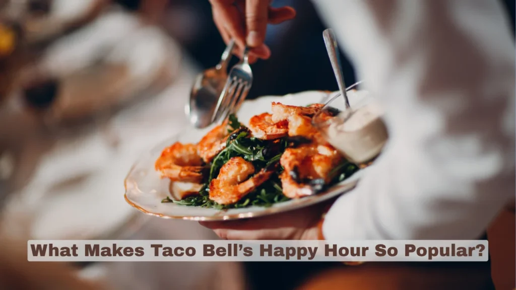 Tacobell Happy Hour Myths Debunked What’s Actually on Offer? and What Makes Taco Bell’s Happy Hour So Popular?
