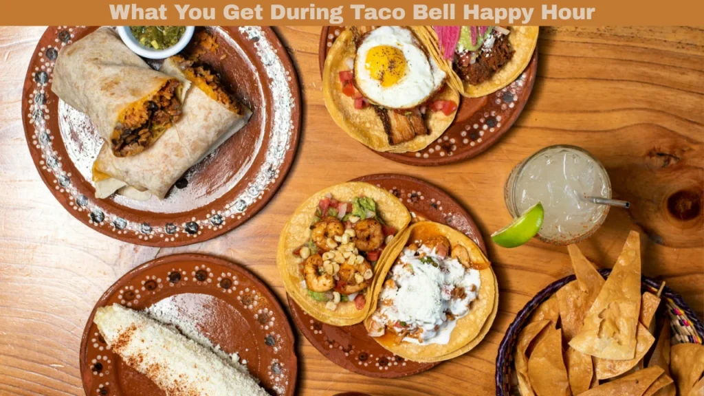 When Is Taco Bell Happy Hour? [Times & Locations Compared] and What You Get During Taco Bell Happy Hour