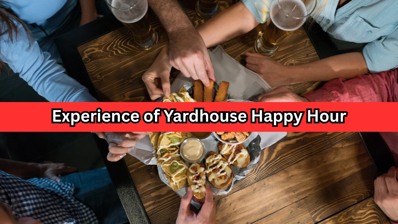 Experience of Yardhouse Happy Hour