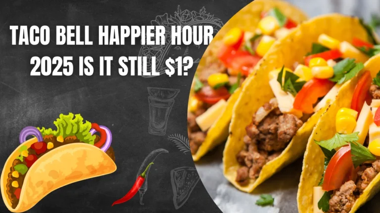 Taco Bell Happier Hour 2025 Is It Still $1?